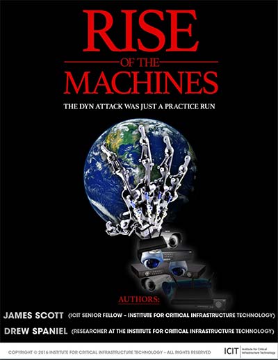 "Rise of The Machines" by James Scott, Sr. Fellow and Drew Spaniel, Research, ICIT. Copyright © 2016 Institute for Critical Infrastructure Technology. Click to view from ICITech.org